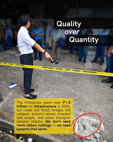 Quality over quantity. The Philippines spent over ₱1.5 trillion on infrastructure in 2024, but roads still flood and bridges still collapse. We don't need more ribbon cuttings; we need systems that serve.